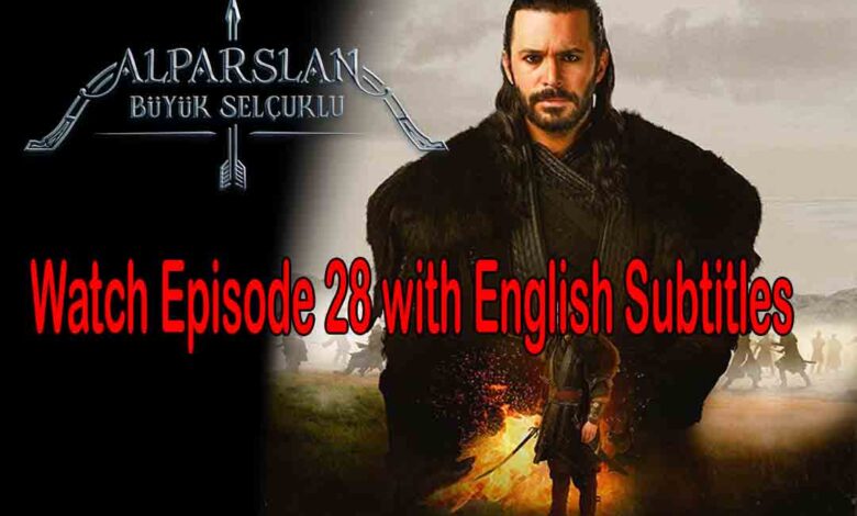 Alparslan Buyuk Selcuklu Episode 28 English subtitles