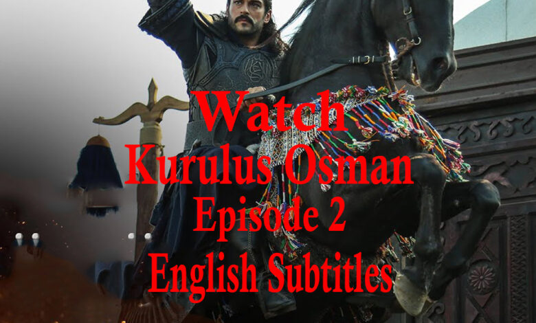 Watch Kurulus Osman Season 1 Episode 2 With English Subtitles