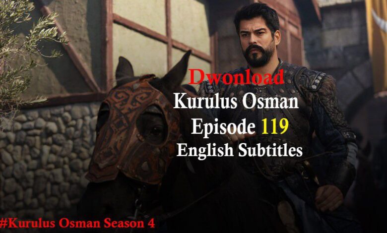 Kurulus Osman Episode 119 English Subtitles Dwonload