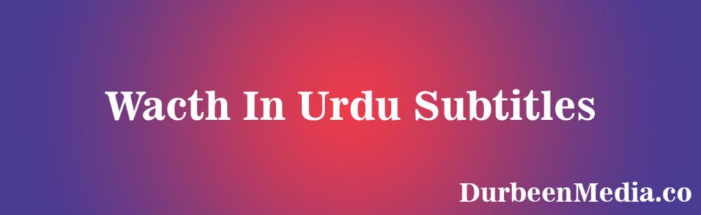 Turkish Series Urdu Subtitles