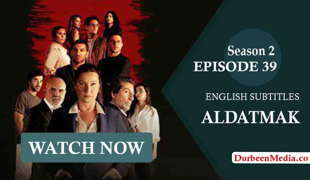 Watch Aldatmak Episode 39 with English Subtitles