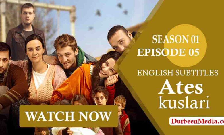 Ates Kuslari Episode 5 with English subtitles online