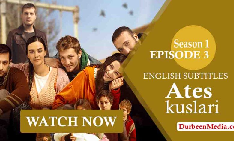 Ates Kuslari Episode 3 with English Subtitles