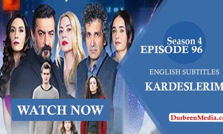 Kardeslerim Episode 96 with English Subtitles