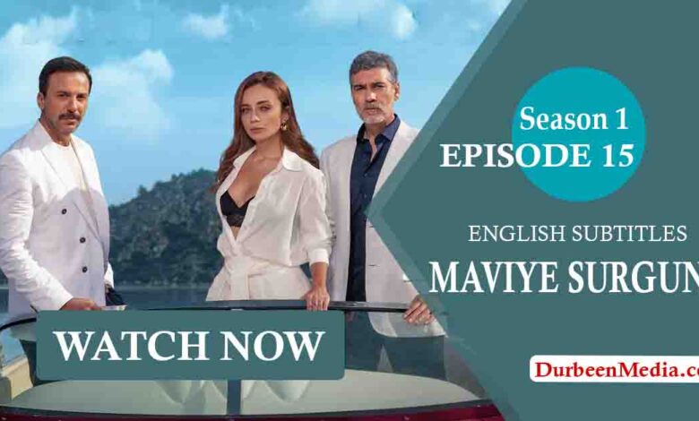Maviye Surgun Episode 15 English Subtitles