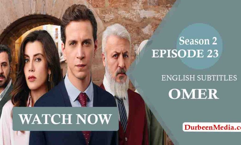 Omer Season 2 Episode 23 with English Subtitle