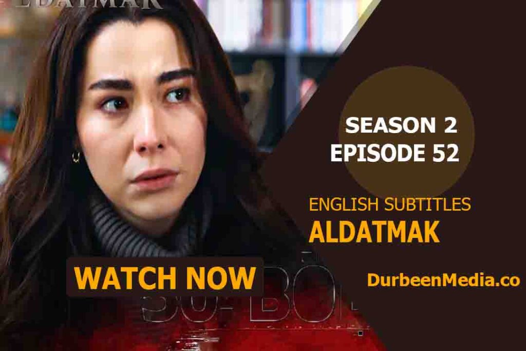 Aldatmak Episode 52 with English Subtitles